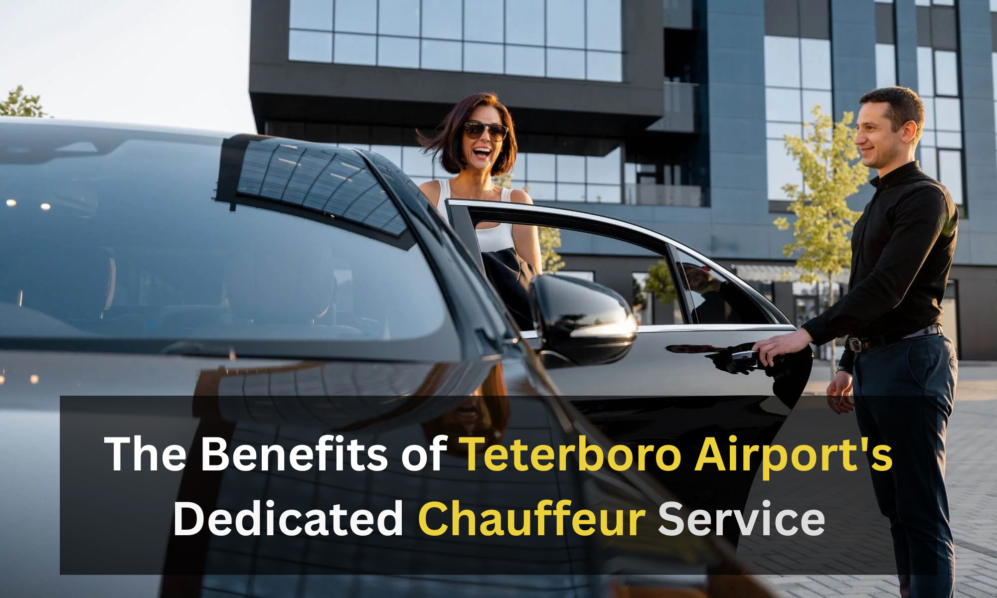 The Benefits of Teterboro Airport's Dedicated Chauffeur Service